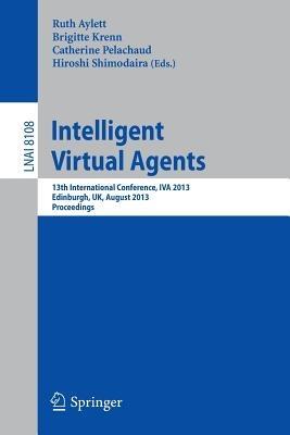 Intelligent Virtual Agents: 13th International Conference, IVA 2013, Edinburgh, UK, August 29-31, 2013, Proceedings - cover