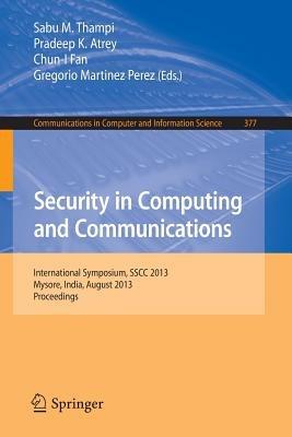 Security in Computing and Communications: International Symposium, SSCC 2013, Mysore, India, August 22-24, 2013. Proceedings - cover