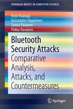 Bluetooth Security Attacks: Comparative Analysis, Attacks, and Countermeasures