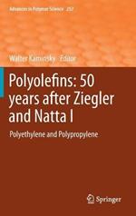 Polyolefins: 50 years after Ziegler and Natta I: Polyethylene and Polypropylene