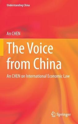 The Voice from China: An CHEN on International Economic Law - An CHEN - cover