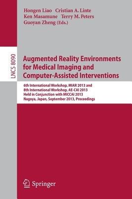 Augmented Reality Environments for Medical Imaging and Computer-Assisted Interventions: International Workshops - cover