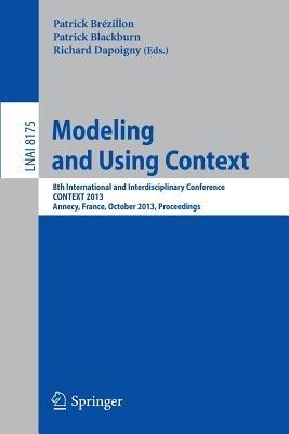 Modeling and Using Context: 8th International and Interdisciplinary Conference, CONTEXT 2013, Annecy, France, October 28 - 31, 2013, Proceedings - cover