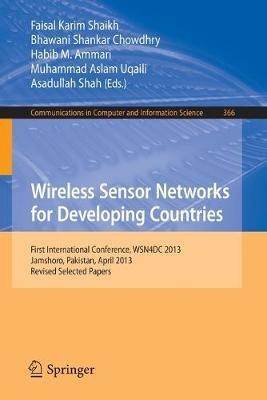 Wireless Sensor Networks for Developing Countries: First International Conference, WSN4DC 2013, Jamshoro, Pakistan, April 24-26, 2013, Revised Selected Papers - cover