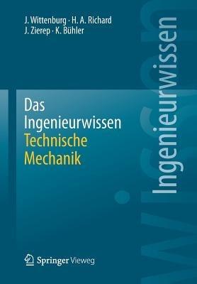 Das Ingenieurwissen: Technische Mechanik - Jens Wittenburg,Hans Albert Richard,Jürgen Zierep - cover