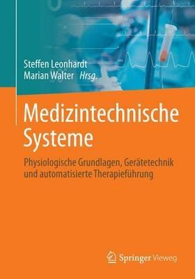 Medizintechnische Systeme: Physiologische Grundlagen, Gerätetechnik und automatisierte Therapieführung - cover