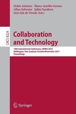 Collaboration and Technology: 19th International Conference, CRIWG 2013, Wellington, New Zealand, October 30 - November 1, 2013, Proceedings - cover