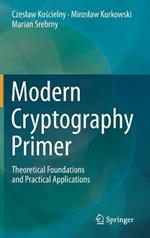 Modern Cryptography Primer: Theoretical Foundations and Practical Applications