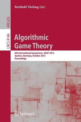 Algorithmic Game Theory: 6th International Symposium, SAGT 2013, Aachen, Germany, October 21-23, 2013, Proceedings - cover