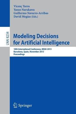 Modeling Decisions for Artificial Intelligence: 10th International Conference, MDAI 2013, Barcelona, Spain, November 20-22, 2013, Proceedings - cover
