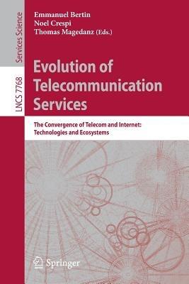 Evolution of Telecommunication Services: The Convergence of Telecom and Internet: Technologies and Ecosystems - cover