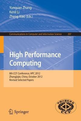 High Performance Computing: 8th CCF Conference, HPC 2012, Zhangjiajie, China, October 29-31, 2012. Revised Selected Papers - cover