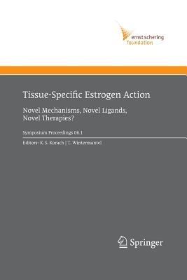 Tissue-Specific Estrogen Action: Novel Mechanisms, Novel Ligands, Novel Therapies - cover