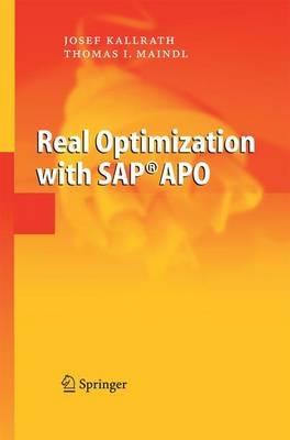Real Optimization with SAP® APO - Josef Kallrath,Thomas I. Maindl - cover