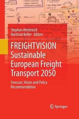FREIGHTVISION - Sustainable European Freight Transport 2050: Forecast, Vision and Policy Recommendation - cover