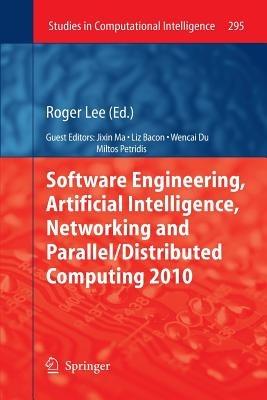 Software Engineering, Artificial Intelligence, Networking and Parallel/Distributed Computing 2010 - cover
