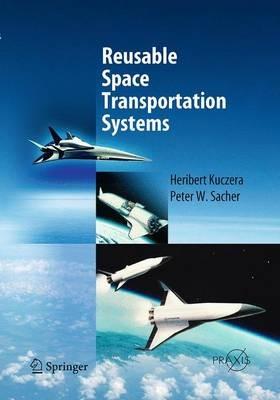 Reusable Space Transportation Systems - Heribert Kuczera,Peter W. Sacher - cover