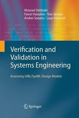 Verification and Validation in Systems Engineering: Assessing UML/SysML Design Models - Mourad Debbabi,Fawzi Hassaïne,Yosr Jarraya - cover