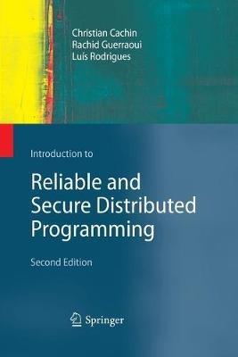 Introduction to Reliable and Secure Distributed Programming - Christian Cachin,Rachid Guerraoui,Luis Rodrigues - cover