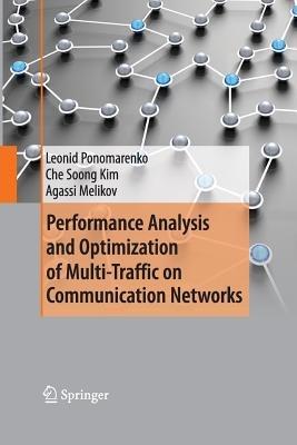 Performance Analysis and Optimization of Multi-Traffic on Communication Networks - Leonid Ponomarenko,Che Soong Kim,Agassi Melikov - cover