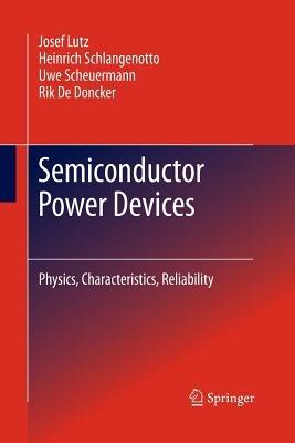 Semiconductor Power Devices: Physics, Characteristics, Reliability - Josef Lutz,Heinrich Schlangenotto,Uwe Scheuermann - cover