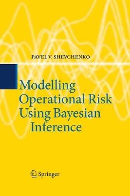 Modelling Operational Risk Using Bayesian Inference - Pavel V. Shevchenko - cover