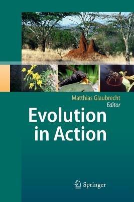 Evolution in Action: Case studies in Adaptive Radiation, Speciation and the Origin of Biodiversity - cover