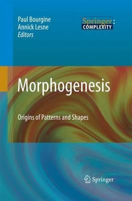 Morphogenesis: Origins of Patterns and Shapes - cover