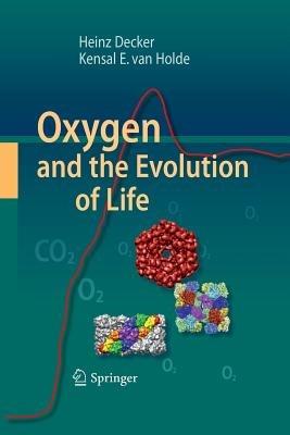 Oxygen and the Evolution of Life - Heinz Decker,Kensal E van Holde - cover