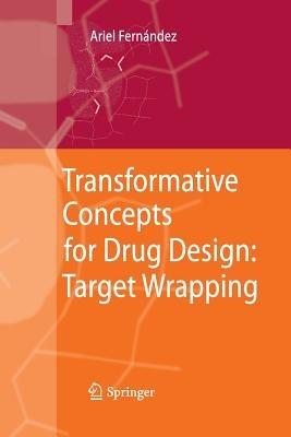 Transformative Concepts for Drug Design: Target Wrapping - Ariel Fernandez - cover