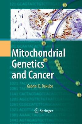 Mitochondrial Genetics and Cancer - Gabriel D. Dakubo - cover