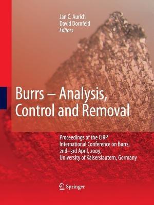 Burrs - Analysis, Control and Removal: Proceedings of the CIRP International Conference on Burrs, 2nd-3rd April, 2009, University of Kaiserslautern, Germany - cover