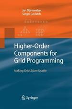 Higher-Order Components for Grid Programming: Making Grids More Usable