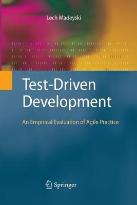 Test-Driven Development: An Empirical Evaluation of Agile Practice - Lech Madeyski - cover