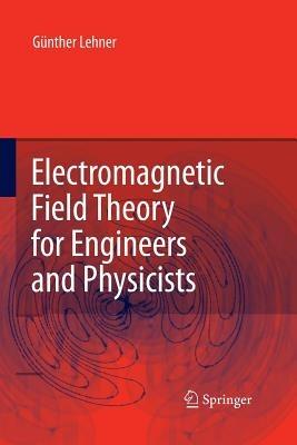 Electromagnetic Field Theory for Engineers and Physicists - Günther Lehner - cover