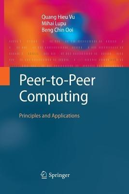 Peer-to-Peer Computing: Principles and Applications - Quang Hieu Vu,Mihai Lupu,Beng Chin Ooi - cover