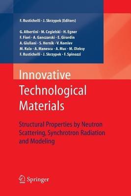 Innovative Technological Materials: Structural Properties by Neutron Scattering, Synchrotron Radiation and Modeling - cover