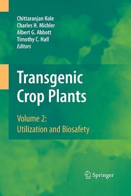 Transgenic Crop Plants: Volume 2: Utilization and Biosafety - cover