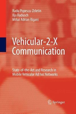 Vehicular-2-X Communication: State-of-the-Art and Research in Mobile Vehicular Ad hoc Networks - Radu Popescu-Zeletin,Ilja Radusch,Mihai Adrian Rigani - cover