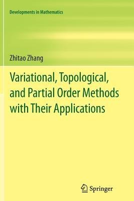 Variational, Topological, and Partial Order Methods with Their Applications - Zhitao Zhang - cover