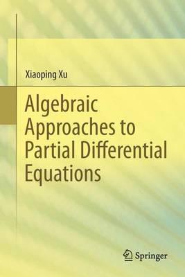 Algebraic Approaches to Partial Differential Equations - Xiaoping Xu - cover
