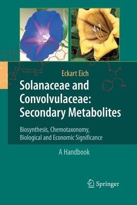 Solanaceae and Convolvulaceae: Secondary Metabolites: Biosynthesis, Chemotaxonomy, Biological and Economic Significance (A Handbook) - Eckart Eich - cover