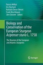 Biology and Conservation of the European Sturgeon Acipenser sturio L. 1758: The Reunion of the European and Atlantic Sturgeons