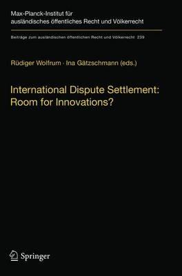 International Dispute Settlement: Room for Innovations? - cover
