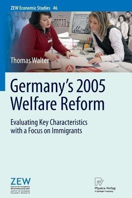 Germany's 2005 Welfare Reform: Evaluating Key Characteristics with a Focus on Immigrants - Thomas Walter - cover