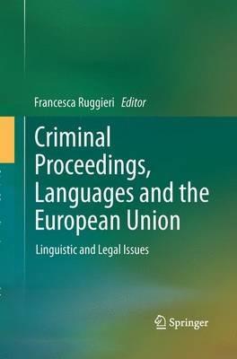 Criminal Proceedings, Languages and the European Union: Linguistic and Legal Issues - cover