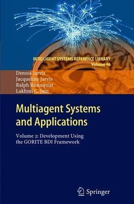 Multiagent Systems and Applications: Volume 2: Development Using the GORITE BDI Framework - Dennis Jarvis,Jacqueline Jarvis,Ralph Ronnquist - cover