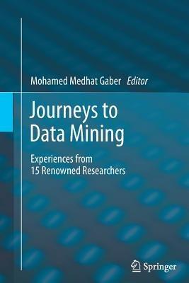 Journeys to Data Mining: Experiences from 15 Renowned Researchers - cover