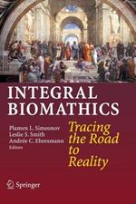 Integral Biomathics: Tracing the Road to Reality