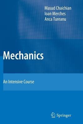 Mechanics: An Intensive Course - Masud Chaichian,Ioan Merches,Anca Tureanu - cover
